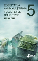 Edb. Ahm. Felsefeyle Çökertme 5.cilt