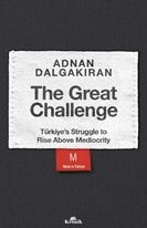 The Great Challenge Türkiye’s Struggle to Rise Above Mediocrity