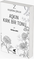 Z Kuşağına Şiirler Aşkın Kırk Bir Tonu