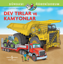 Dev Tırlar Ve Kamyonlar Dünyayi Öğreniyorum