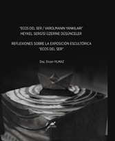 Ecos Del Ser - Varolmanın Yankıları Heykel Sergisi Üzerine Düşünceler