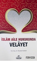 İslam Aile Hukukunda Velayet