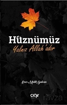 Hüznümüz Yalnız Allah'adır