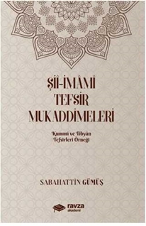 Siî-Imâmî Tefsir Mukaddimeleri (Kummi ve Tibyan Tefsirleri Örnegi)