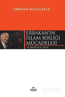Erbakan'ın İslam Birliği Mücadelesi / Erbakan Risaleleri 8