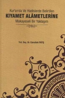 Kur'an'da ve Hadislerde Belirtilen Kıyamet Alametlerine Mukayeseli Bir Yaklaşım