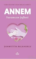 Annem Yuvamizin Sefkati - Vahiy Kültürü Ailem Hikaye Serisi-2