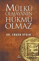 Mülkü Olmayanın Hükmü Olmaz