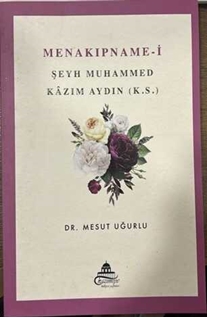 Menakipnamei Seyh Muhammed Kazim Aydin k.s