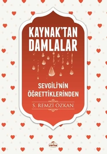 Kaynaktan Damlalar - Sevgilinin Ögrettiklerinden