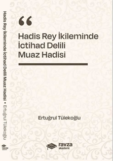 Hadis Rey İkliminde İctihad Delili - Muaz Hadisi -