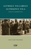 Altmışlı Yıllardan Altmışıncı Yıla – Göçün Edebiyatı