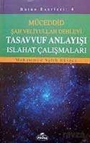 Bütün Eserleri 4: Müceddid Şah Veliyullah Dehlevi / Tasavvuf Anlayışı Islahat Çalışmaları