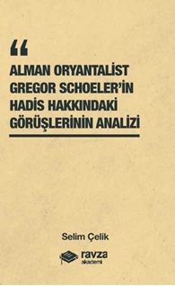 Alman Oryantalist Gregor Schoeler’in Hadis Hakkindaki Görüslerinin Analizi