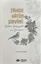 Zahide Hatun Sirvani Edebi Sahsiyeti ve Siirleri