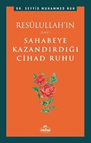 Cihad Ruhu / Rasulullah’in (s.a.v.) Sahabeye Kazandirdigi