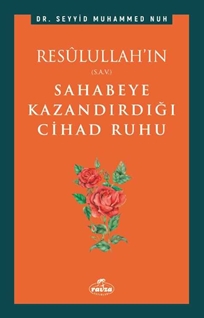 Cihad Ruhu / Rasulullah’in (s.a.v.) Sahabeye Kazandirdigi