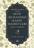 Mürşidim ve Manevi Babam Şeyh Muhammed Kazim Hazretleri (Hâlidî - Nakşibendî)