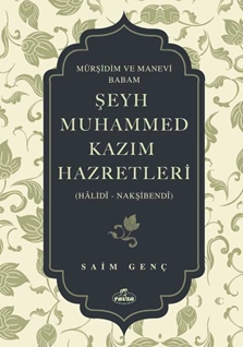 Mürşidim ve Manevi Babam Şeyh Muhammed Kazim Hazretleri (Hâlidî - Nakşibendî)