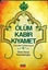 Ölüm Kabir Kıyamet Cennet ve Cehennem