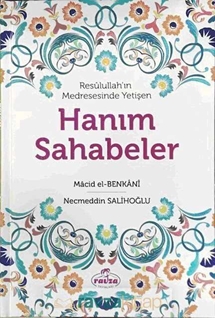 Resulullah'ın Medresesinde Yetişen Hanım Sahabeler