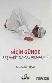 Niçin Günde Beş Vakit Namaz Kılmalıyız