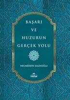 Başarı ve Huzurun Gerçek Yolu