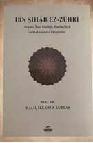 Ibn Sihab Ez Zühri - Hayati,Ilmi Kisiligi, Hadisçiligi ve Hakkinda Elestiriler
