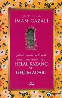 Helal Kazanç ve Geçim Adabi - Kitabu Edebi’l Kesbi ve’l Me’as
