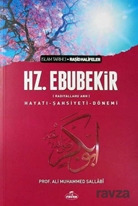 Hz. Ebubekir (Radıyallahu Anh) Hayatı - Şahsiyeti - Dönemi