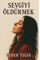 Sevgiyi Öldürmek