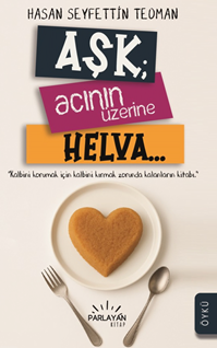 Aşk Acının Üzerine Helva