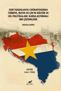 Eski Yugoslavya Coğrafyasinda Türkiye, Rusya Ve Çin’in Kültür Ve Dil Politikalari: Karşilaştirmali Bir Çözümleme