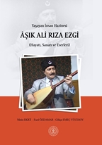 Yaşayan İnsan Hazinesi ÂŞIK ALİ RIZA EZGİ (Hayatı, Sanatı ve Eserleri)