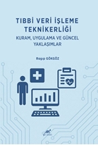 Tıbbi Veri Işleme Teknikerliği Kuram, Uygulama Ve Güncel Yaklaşımlar