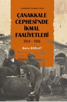 Çanakkale Cephesi’nde Ikmal Faaliyetleri 1914-1916