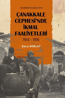 Çanakkale Cephesi’nde Ikmal Faaliyetleri 1914-1916