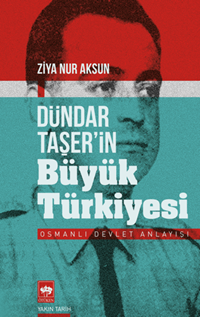 Dündar Taşer’in Büyük Türkiyesi