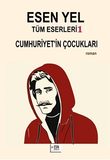 ESEN YEL  Tüm Eserleri 1  Cumhuriyet’in Çocukları