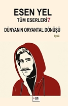 ESEN YEL  Tüm Eserleri 7  Dünyanın Oryantal Dönüşü