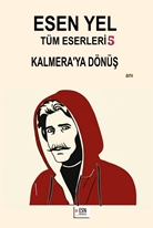 ESEN YEL  Tüm Eserleri 5  Kalmera’ya Dönüş