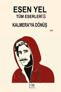 ESEN YEL  Tüm Eserleri 5  Kalmera’ya Dönüş
