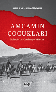 Amcamın Çocukları Malazgirt’ten Cumhuriyete Kürtler