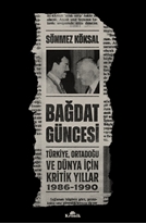 Bağdat Güncesi Türkiye, Ortadoğu ve Dünya İçin Kritik Yıllar, 1986-1990