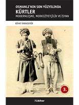 Osmanlı'nın Son Yüzyılında Kürtler - [Modernleşme, Merkeziyetçilik ve İsyan]