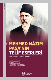 Mehmed Nâzım Paşa’nın Telif Eserleri (İncelemeler-Metinler)