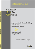 Georgian Vocal  Polyphony: Improvisation in  Gurian Folk Songs & Encounters  with Georgian Choirs