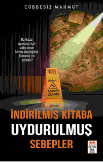 İndirilmiş Kitaba  Uydurulmuş Sebepler
