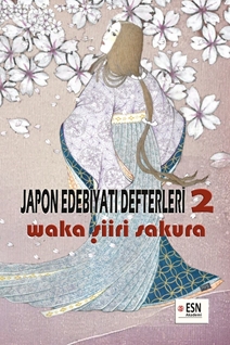 Japon Edebiyatı Defterleri 2  Waka Şiiri - Sakura