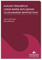 Hukuki Yönleriyle Lozan Barış Antlaşması Uluslararası Sempozyumu